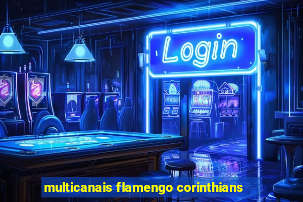 multicanais flamengo corinthians